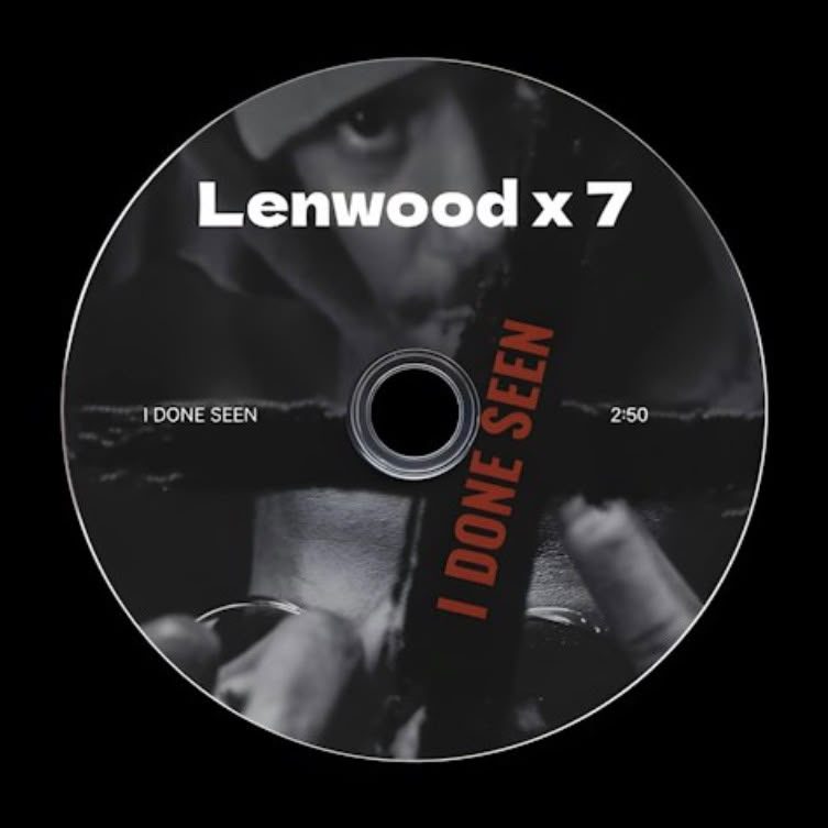 Cover art for I Done Seen: a disc with the song title, shown with Lenwood x 7.